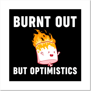 Funny Saying Humor Quote Burnt Out But Optimistics Posters and Art